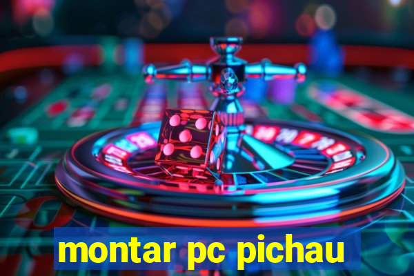 montar pc pichau